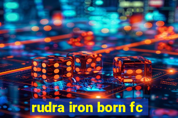 rudra iron born fc